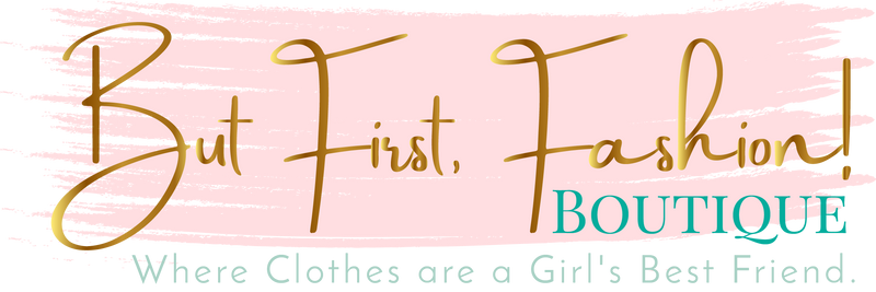 But First, Fashion! Boutique 